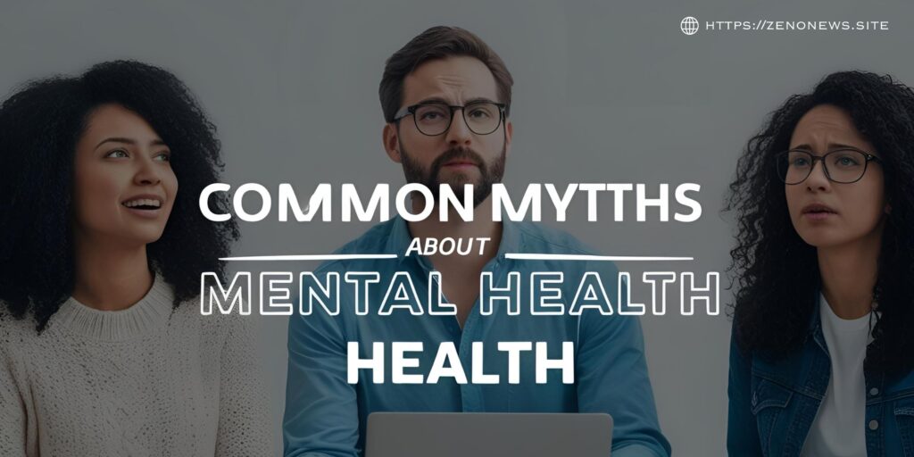 5 Common Myths About Mental Health Debunked