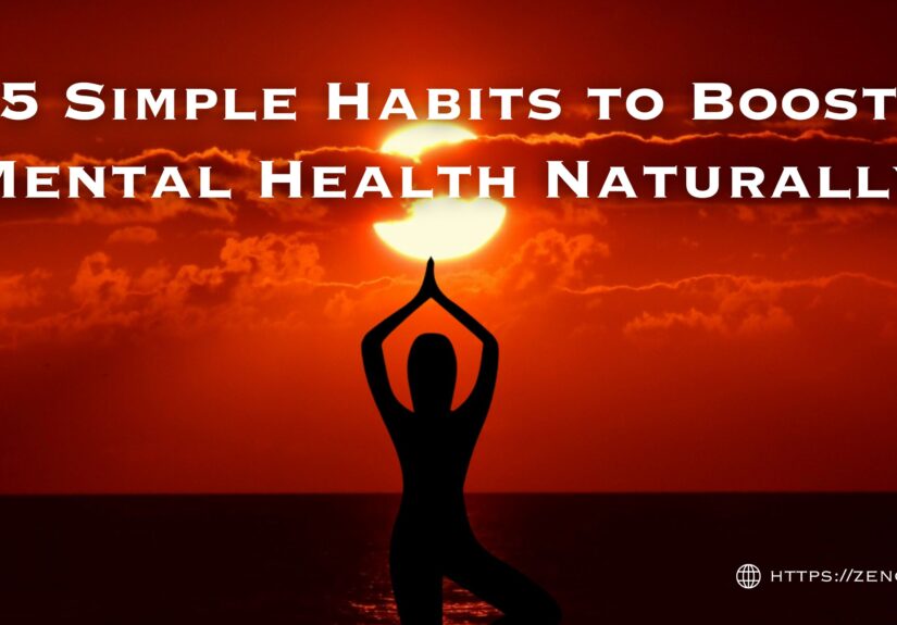 5 Simple Habits to Boost Mental Health Naturally
