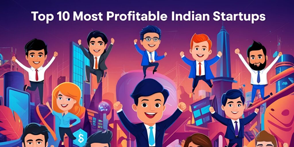 Top 10 Most Profitable Indian Startups